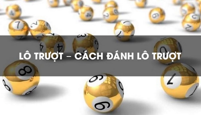 Cách chơi lô trượt hiệu quả